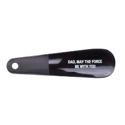 Age Gift Lines: S -SHOE HORN  - DAD, MAY THE FORCE BE WITH YOU - 122514**