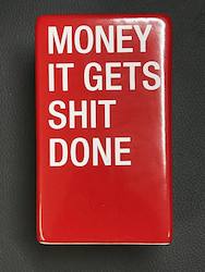 ABOUT FACE NOVELTIES: 4C - MONEY BANK - MONEY IT GETS SHIT DONE - 187439**